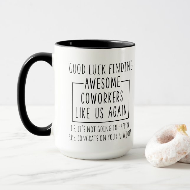 Good luck finding awesome coworkers like us again  mug (With Donut)