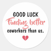 Good Luck Finding Better Coworkers