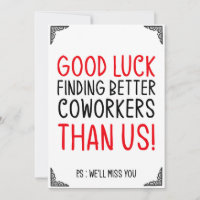 Good luck finding better coworkers