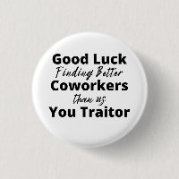 good luck finding better coworkers than us