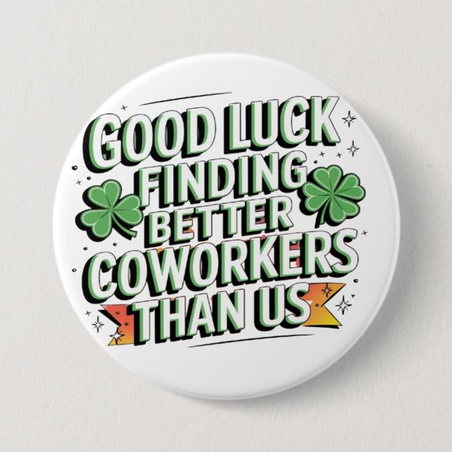 good luck finding better coworkers than us 3 inch round button (Front)