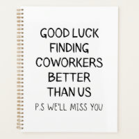 Good Luck Finding Better Coworkers Than Us T-Shirt