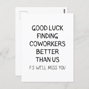 Good Luck Finding Better Coworkers Than Us T-Shirt Postcard