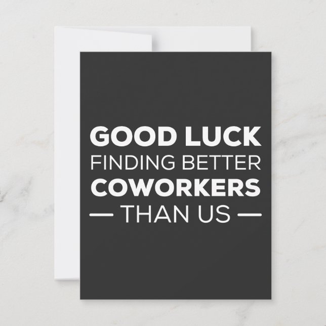 Good Luck Finding Better Coworkers Than us Thank You Card (Front)