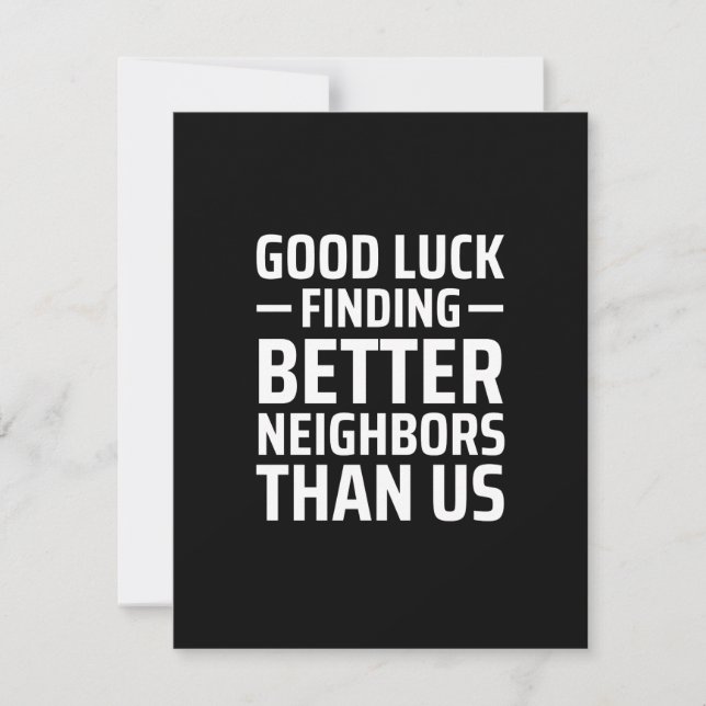 good luck finding better neighbours than us announcement (Front)