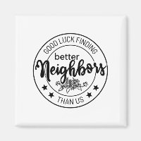 good luck finding better neighbours than us, neigh