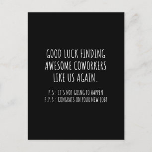 Good luck finding coworkers awsome like us again postcard