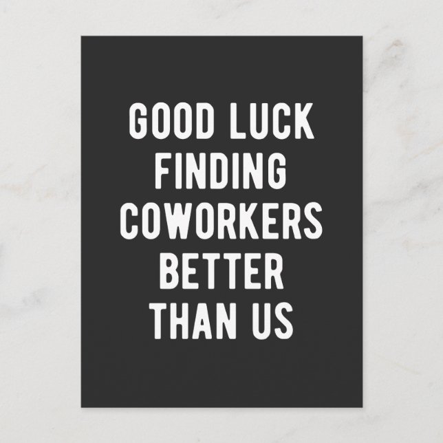 Good luck finding coworkers better than us holiday postcard (Front)