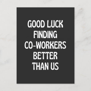 Good luck finding coworkers better than us holiday postcard