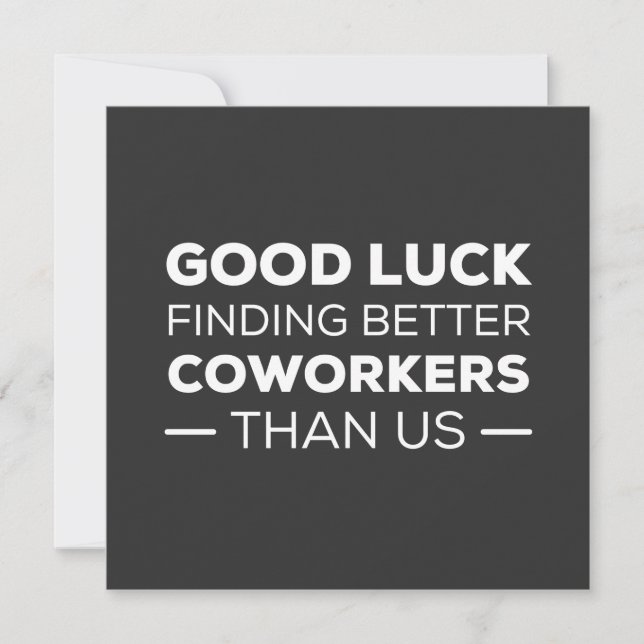 good luck finding coworkers, better than us invitation (Front)