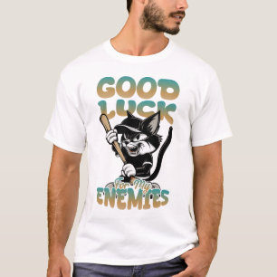 Good Luck For My Enemies T-Shirt