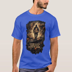 GOOD LUCK HAVE FUN DON'T DIE - graphic T-Shirt