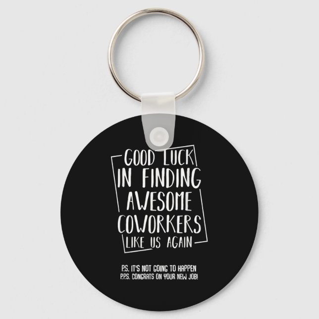 Good Luck In Finding Awesome Coworkers Like Us Aga Keychain (Front)