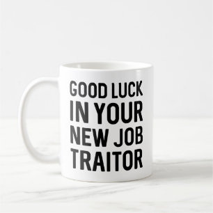 Good Luck In Your New Job Traitor Coffee Mug
