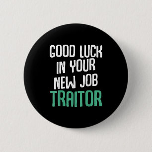 Good Luck In Your New Job Traitor Funny Sarcastic  2 Inch Round Button