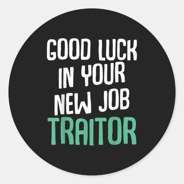 Good Luck In Your New Job Traitor Funny Sarcastic  Classic Round Sticker (Front)