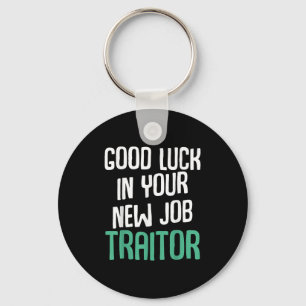 Good Luck In Your New Job Traitor Funny Sarcastic  Keychain