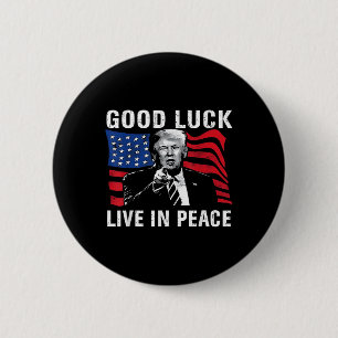 Good Luck Live In Peace Funny Donald Trump Quote U 2 Inch Round Button