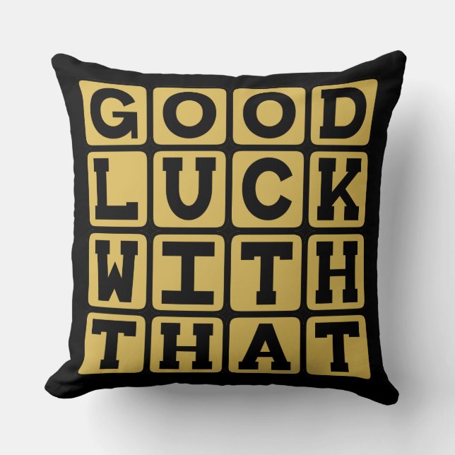Good Luck With That, Sarcastic Wish Throw Pillow (Front)