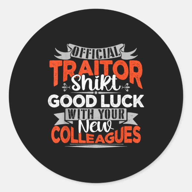 Good Luck With Your New Colleagues Traitor  Classic Round Sticker (Front)