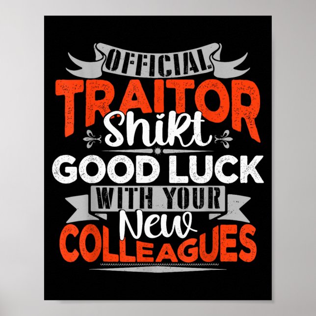 Good Luck With Your New Colleagues Traitor  Poster (Front)