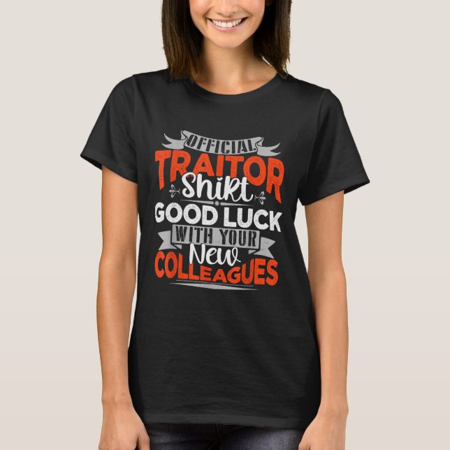 Good Luck With Your New Colleagues Traitor  T-Shirt (Front)
