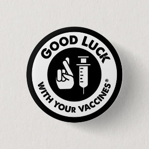 Good luck with your vaccines 1 inch round button
