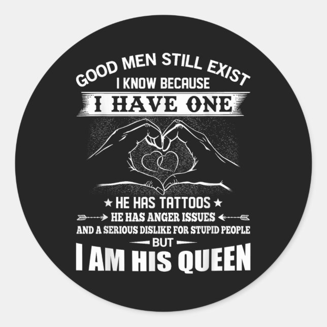 Good Men Still Exist I Know Because Have One He Ha Classic Round Sticker (Front)