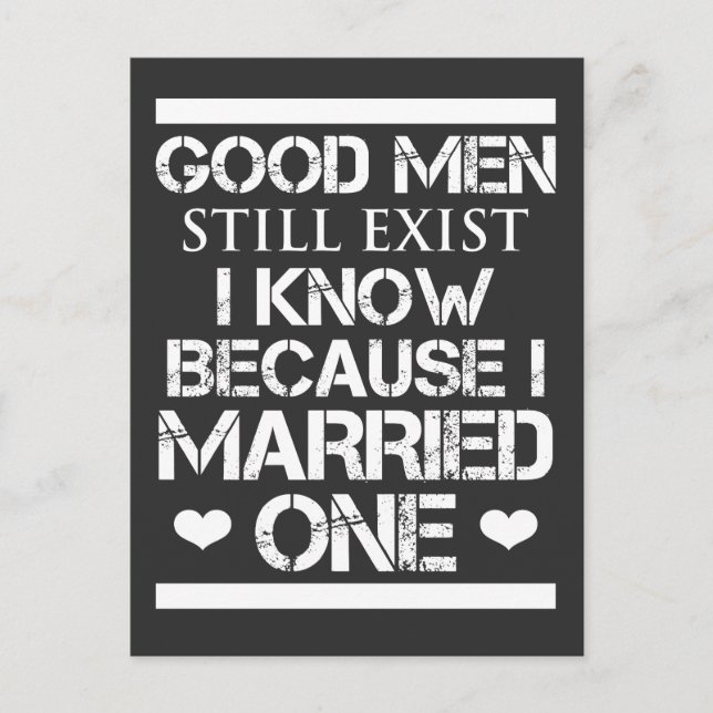Good Men Still Exist I Know Because I Married One Postcard (Front)