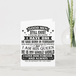 Good Men Still Exist I Know I Have One Born In Feb Card