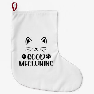 Good Meowning Cute Tee Graphic For Cat Large Christmas Stocking