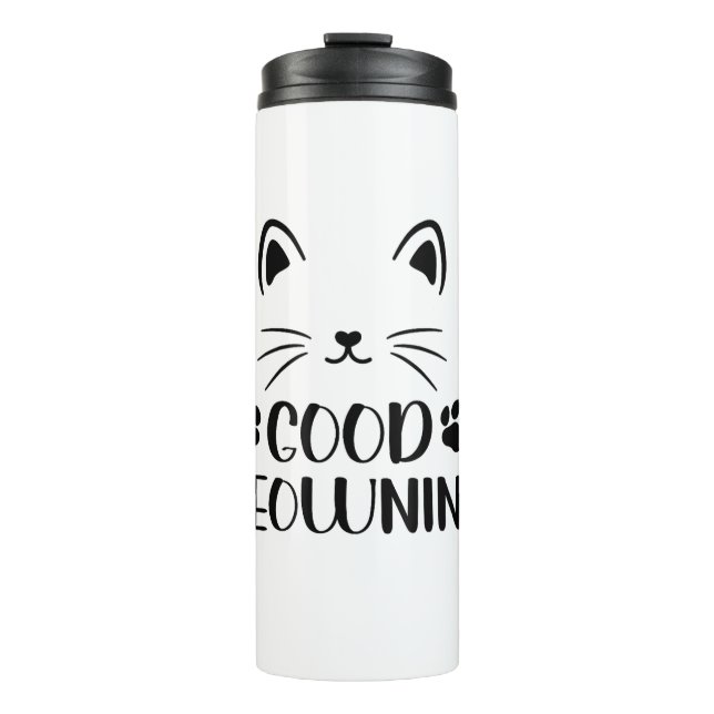 Good Meowning Cute Tee Graphic For Cat Thermal Tumbler (Front)