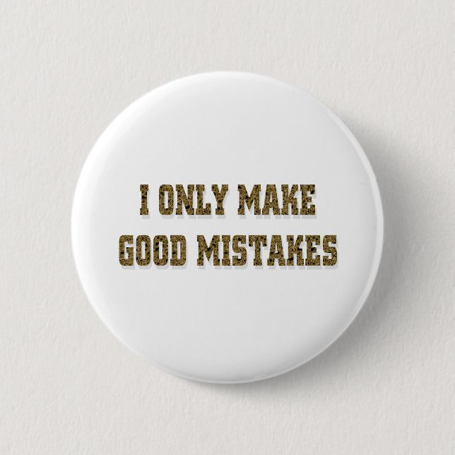 GOOD MISTAKES 2 INCH ROUND BUTTON (Front)