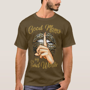 Good Mom Say Bad Words Leopard Lips Hand Mothers D T-Shirt