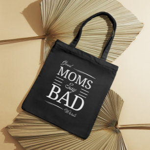 Good Moms, Bad Words – Funny Mom Giftful Vibes Tote Bag