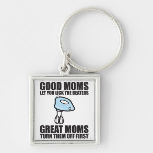 Good Moms Let You Lick The Beater. Keychain