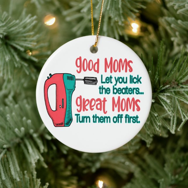 Good Moms Let You Lick The Beaters Great Moms Turn Ceramic Ornament (Tree)