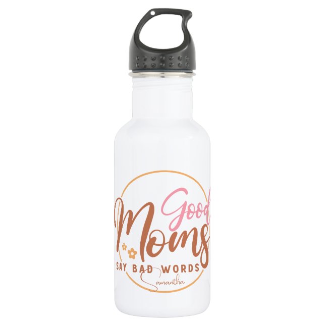 Good Moms Say Bad Words 532 Ml Water Bottle (Front)