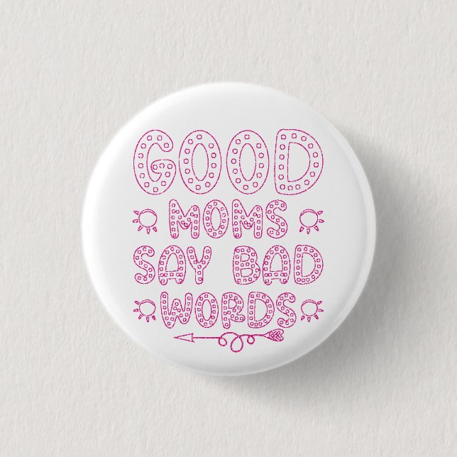 Good Moms Say Bad Words Funny     1 Inch Round Button (Front)
