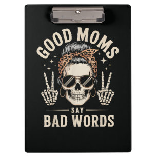 Good Moms Say Bad Words Funny Clipboard
