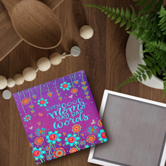 Good Moms Say Bad Words Funny Floral Fun  Magnet (Creator Uploaded)