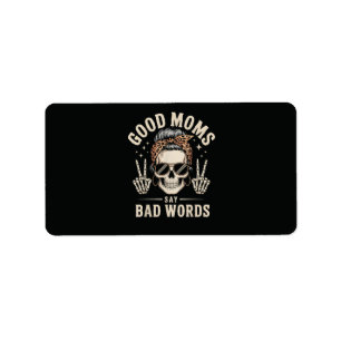 Good Moms Say Bad Words Funny Label