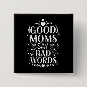 Good Moms Say Bad Words Funny Mother's Day 2 Inch Square Button
