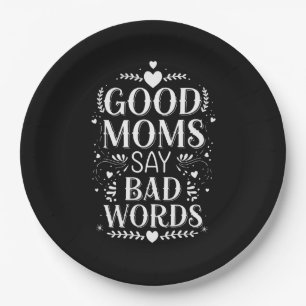 Good Moms Say Bad Words Funny Mother's Day Paper Plate