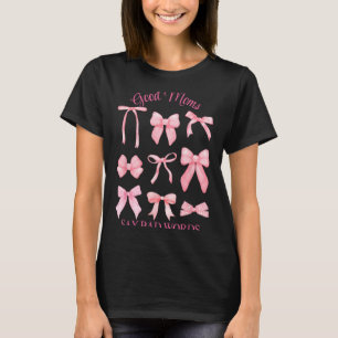 Good Moms Say Bad Words Funny Nice Cute Coquette T-Shirt