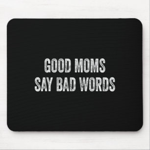 Good Moms Say Bad Words Funny Quote Mouse Pad