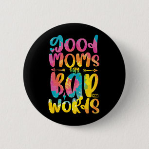 Good Moms Say Bad Words Funny Sassy Mother's Day 2 Inch Round Button