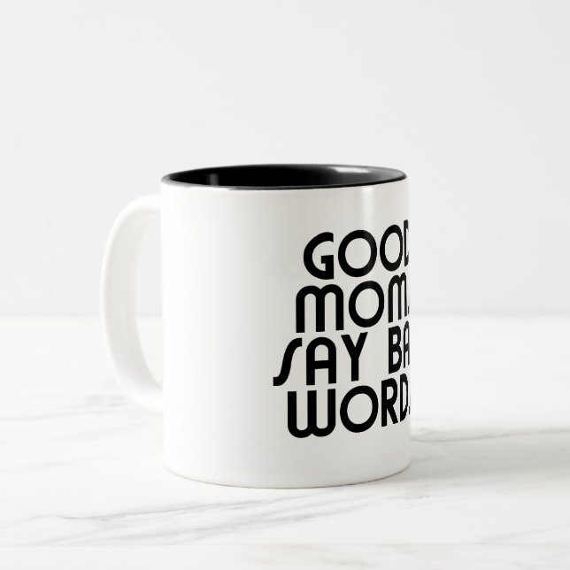 Good Moms Say Bad Words Funny Saying Two-Tone Coffee Mug (Front Left)
