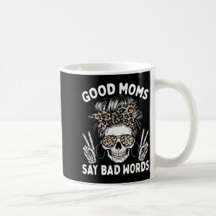 Good Moms Say Bad Words Funny Skeleton Mom Coffee Mug
