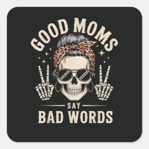 Good Moms Say Bad Words Funny Square Sticker